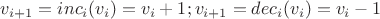 $v_{i+1}=inc_i(v_i)=v_i + 1; v_{i+1}=dec_i(v_i)=v_i - 1$