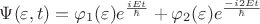 $\Psi(\varepsilon,t)=\varphi_1(\varepsilon)e^\frac {iEt}{\hbar}+\varphi_2(\varepsilon)e^\frac {-i2Et}{\hbar}$