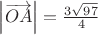 $\left| \overrightarrow{OA} \right| = \frac{ 3\sqrt{97} }{ 4 } $