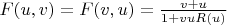 $F(u,v) = F(v,u) = \frac {v+u}{1+vuR(u)} $