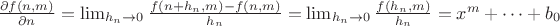 $\frac{\partial f(n,m)}{\partial n} = \lim _{h_n\rightarrow 0} \frac{f(n+h_n,m)-f(n,m)}{h_n} = \lim _{h_n\rightarrow 0} \frac{f(h_n,m)}{h_n} = x^m+ \dots+b_0}$