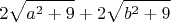 $$2\sqrt{a^2 + 9} + 2\sqrt{b^2 + 9}$$