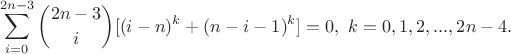 $$\sum_{i=0}^{2n-3}{2n-3\choose i}[(i-n)^k+(n-i-1)^k]=0, \ k=0,1,2,...,2n-4.$$