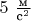 $5\text{ }\frac {\text{м}} {\text{с}^2}$