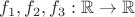 $f_1,f_2,f_3:\mathbb{R}\to\mathbb{R}$