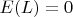 $E(L)=0 $