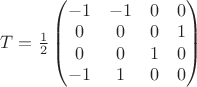 $T = \frac12\begin{pmatrix} -1 & -1 & 0 & 0 \\ 0 & 0 & 0 & 1 \\ 0 & 0 & 1 & 0 \\ -1 & 1 & 0 & 0 \end{pmatrix}$