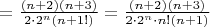 $=\frac{(n+2)(n+3)}{2\cdot 2^n(n+1!)}=\frac{(n+2)(n+3)}{2\cdot 2^n \cdot n! (n+1)}$
