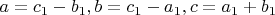 $a=c_1-b_1, b=c_1-a_1, c=a_1+b_1$
