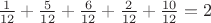 $\frac{1}{12}+\frac{5}{12}+\frac{6}{12}+\frac{2}{12}+\frac{10}{12}=2$