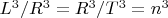 $ L^3/ R^3=R^3/T^3=n^3 $