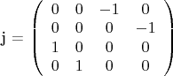 j =
\left( \begin{array}{cccс} 
0 & 0 & -1 & 0 \\ 
0 & 0 & 0 & -1 \\ 
1 & 0 & 0 & 0 \\ 
0 & 1 & 0 & 0 
\end{array} \right)