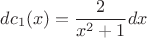 $$d{c_1}(x)}=\frac{2}{x^2+1}dx$$