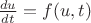 $\frac{du}{dt}=f(u,t)$