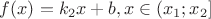 $f(x)=k_2x+b, x \in (x_1; x_2] $