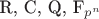 R, C, Q, F_{p^n}