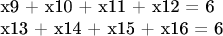 x9 + x10 + x11 + x12 = 6

x13 + x14 + x15 + x16 = 6