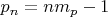 \[p_n  = nm_p  - 1\]