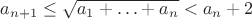 $a_{n+1}\le\sqrt{a_1+\ldots+a_n}<a_n+2$