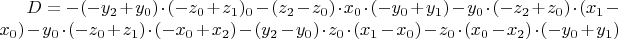 $D = -(-y_2 + y_0)\cdot(-z_0 + z_1)\cdotx_0 - (z_2 - z_0)\cdot x_0 \cdot (-y_0 + y_1) -y_0 \cdot (-z_2 + z_0) \cdot (x_1 - x_0) - y_0 \cdot (-z_0 + z_1) \cdot (-x_0 + x_2) -(y_2 - y_0) \cdot z_0 \cdot (x_1 - x_0) - z_0 \cdot (x_0 - x_2) \cdot (-y_0 + y_1)$