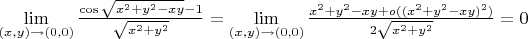 $\lim\limits_{(x,y) \to (0,0)} \frac{\cos \sqrt{x^2+y^2-xy}-1}{\sqrt{x^2+y^2}} =
\lim\limits_{(x,y) \to (0,0)} \frac{x^2+y^2-xy+o((x^2+y^2-xy)^2)}{2\sqrt{x^2+y^2}}=0
$