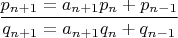 $\dfrac{p_{n+1}=a_{n+1}p_n+p_{n-1}}{q_{n+1}=a_{n+1}q_n+q_{n-1}}$