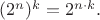 $(2^n)^k=2^{n\cdot k}.$