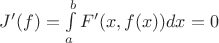 $J'(f) = \int\limits_a^b F'(x, f(x))dx = 0$