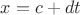 $x = c + dt$