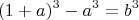 $$(1 + a)^3 - a^3 = b^3$$