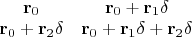 $\begin{matrix}\mathbf r_0&\mathbf r_0+\mathbf r_1\delta\\\mathbf r_0+\mathbf r_2\delta&\mathbf r_0+\mathbf r_1\delta+\mathbf r_2\delta\end{matrix}$