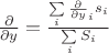 $\frac {\partial} {\partial y}= \frac {\sum \limits _{i} \frac  {\partial} {\partial y}_i s_i} {\sum \limits _{i} S_i}