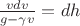 $\[\frac{{vdv}}{{g - \gamma v}} = dh\]$