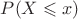 $P(X \leqslant x)$