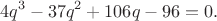 $$ 4q^3-37q^2+106q- 96=0.$$