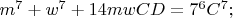 $m^7+w^7+14mwCD=7^6C^7;$