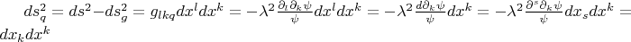 $ds_q^2=ds^2-ds_g^2=g_{lkq}dx^l dx^k=-\lambda^2\frac{\partial_l \partial_k \psi}{\psi}dx^l dx^k=-\lambda^2\frac{d \partial_k \psi}{\psi}dx^k=-\lambda^2 \frac{\partial^s \partial_k \psi}{\psi}dx_s dx^k=dx_k dx^k$