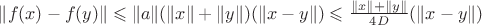$\|f(x)-f(y)\| \leqslant \|a\|(\|x\|+\|y\|)(\|x-y\|) \leqslant \frac {\|x\|+\|y\|}{4D}(\|x-y\|)$ $\|f(x)-f(y)\| \leqslant \|a\|(\|x\|+\|y\|)(\|x-y\|) \leqslant \frac {\|x\|+\|y\|}{4D}(\|x-y\|)$