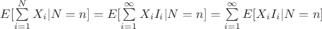 $E[\sum\limits_{i=1}^{N} X_i |N=n] = E[\sum\limits_{i=1}^{\infty} X_i I_i |N=n] = \sum\limits_{i=1}^{\infty} E[X_i I_i | N=n]$