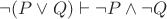 $\neg (P \lor Q)\vdash \neg P \land \neg Q$