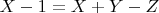 $X-1=X+Y-Z$