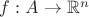 $f:A \to {\mathbb R}^n$ $f:A \to {\mathbb R}^n$