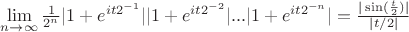 $\lim\limits_{n \to \infty}\frac{1}{2^n}|1+e^{it 2^{-1}}||1+e^{it 2^{-2}}|...|1+e^{it 2^{-n}}|=\frac{|\sin(\frac{t}{2})|}{|t/2|}$