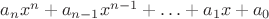 $a_nx^n + a_{n - 1}x^{n - 1} + \ldots + a_1x + a_0$
