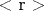 < r >$