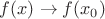 $f(x)\to f(x_0)$