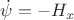 $\dot \psi = -H_x$
