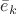 $\bar{e}_k$