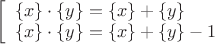 $\left[\begin{array}{l}\{x\}\cdot\{y\}=\{x\}+\{y\}\\\{x\}\cdot\{y\}=\{x\}+\{y\}-1\end{array}\right.$