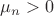 $\mu _n>0$ $\mu _n>0$